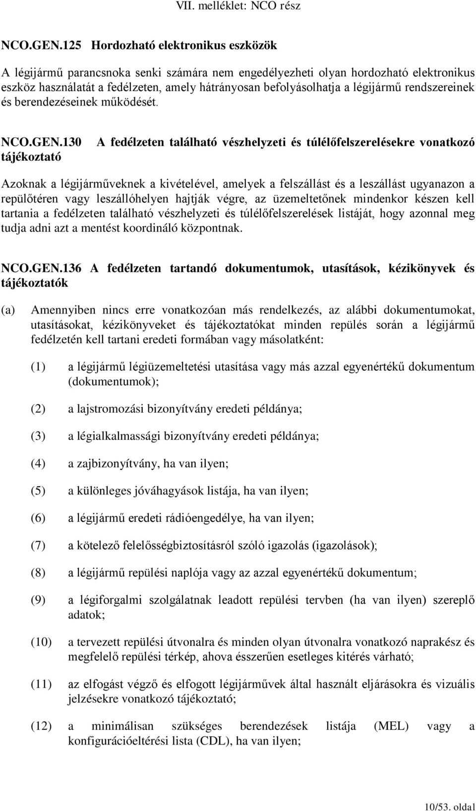 légijármű rendszereinek és berendezéseinek működését.