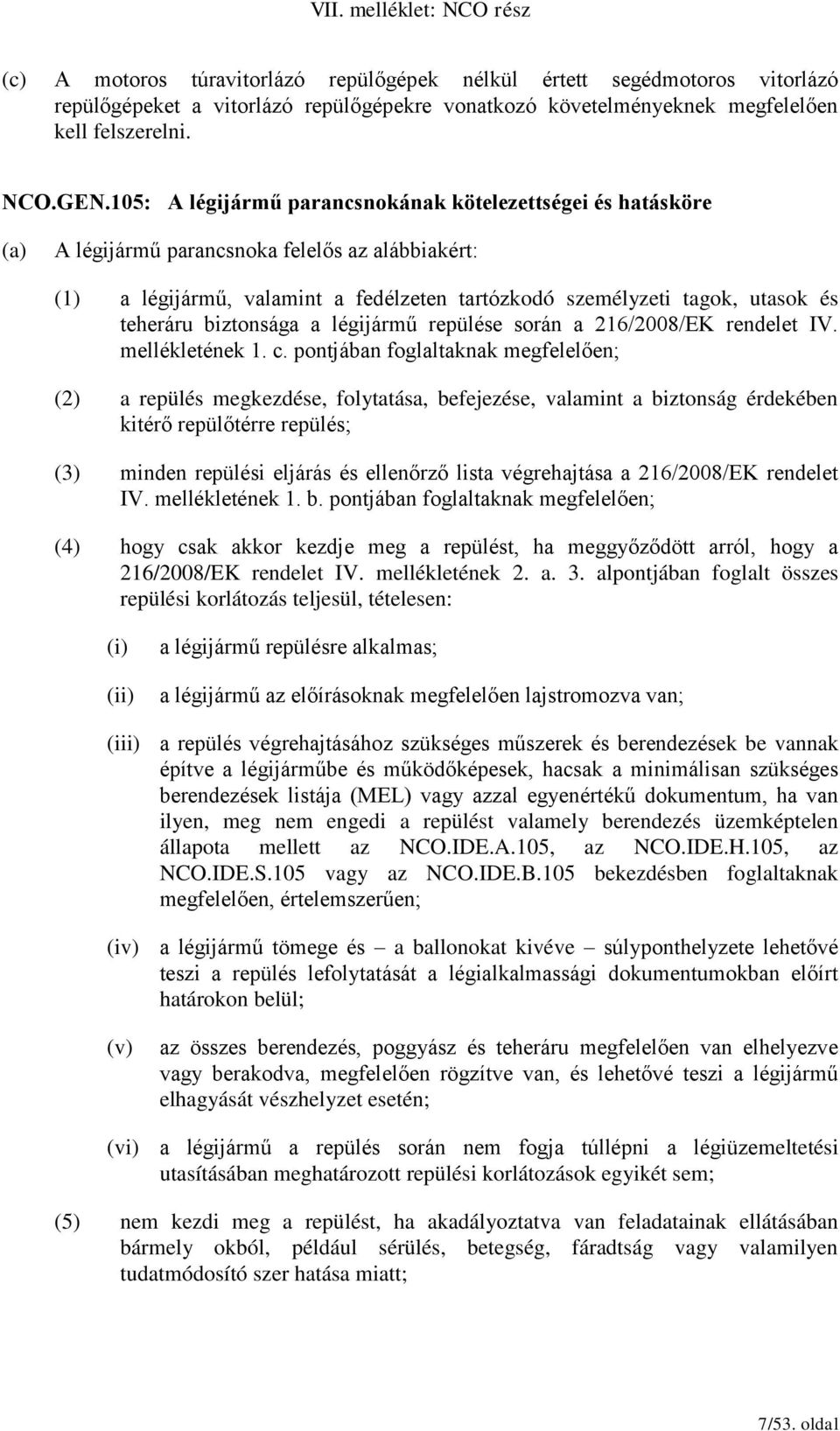 biztonsága a légijármű repülése során a 216/2008/EK rendelet IV. mellékletének 1. c.