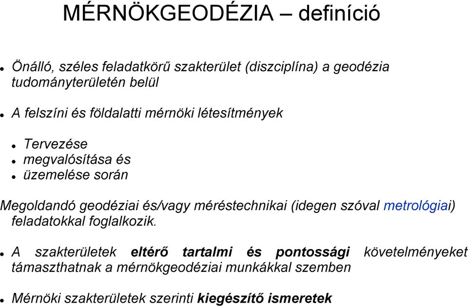 és/vagy méréstechnikai (idegen szóval metrológiai) feladatokkal foglalkozik.