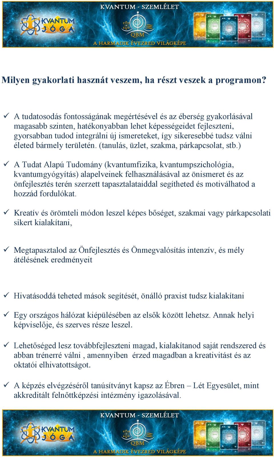 válni életed bármely területén. (tanulás, üzlet, szakma, párkapcsolat, stb.