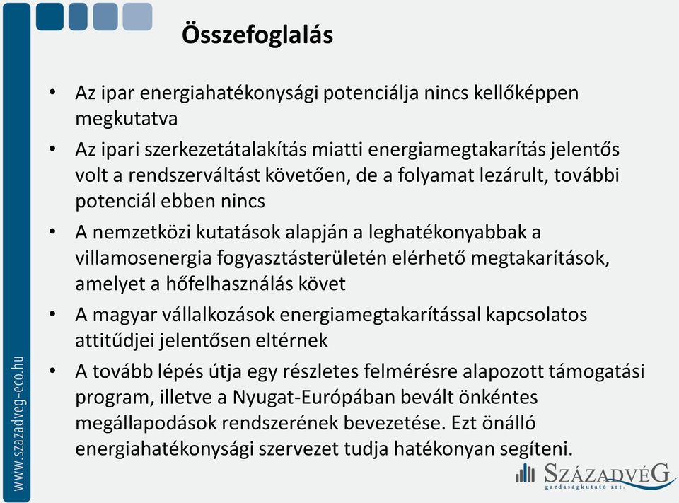 megtakarítások, amelyet a hőfelhasználás követ A magyar vállalkozások energiamegtakarítással kapcsolatos attitűdjei jelentősen eltérnek A tovább lépés útja egy részletes