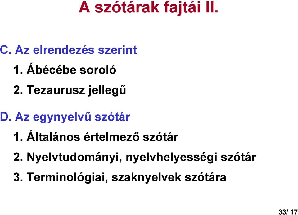 Az egynyelvő szótár 1. Általános értelmezı szótár 2.