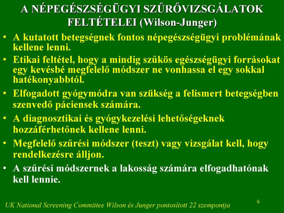 Elfogadott gyógymódra van szükség a felismert betegségben szenvedő páciensek számára. A diagnosztikai és gyógykezelési lehetőségeknek hozzáférhetőnek kellene lenni.