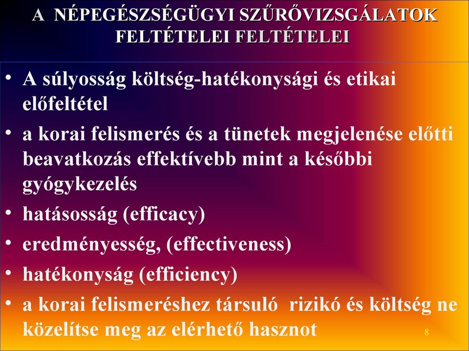 mint a későbbi gyógykezelés hatásosság (efficacy) eredményesség, (effectiveness) hatékonyság