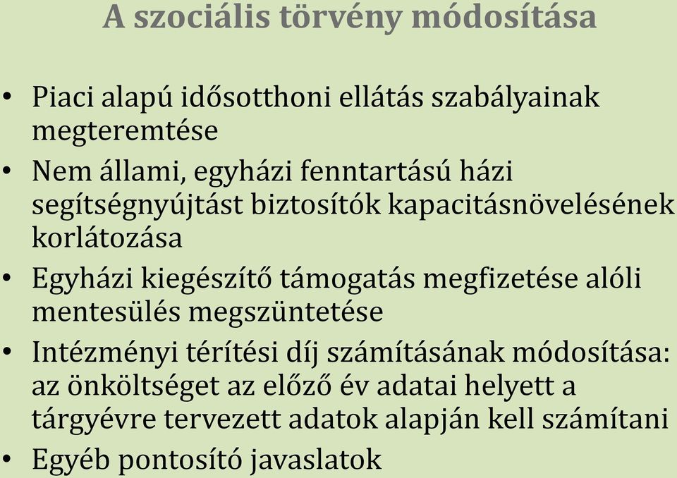 támogatás megfizetése alóli mentesülés megszüntetése Intézményi térítési díj számításának módosítása: az