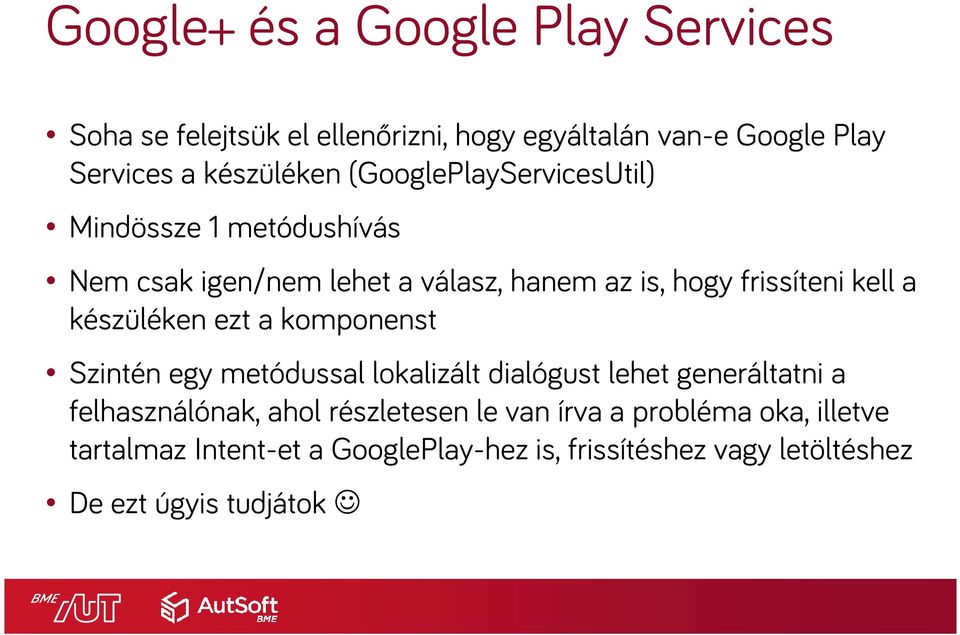 készüléken ezt a komponenst Szintén egy metódussal lokalizált dialógust lehet generáltatni a felhasználónak, ahol