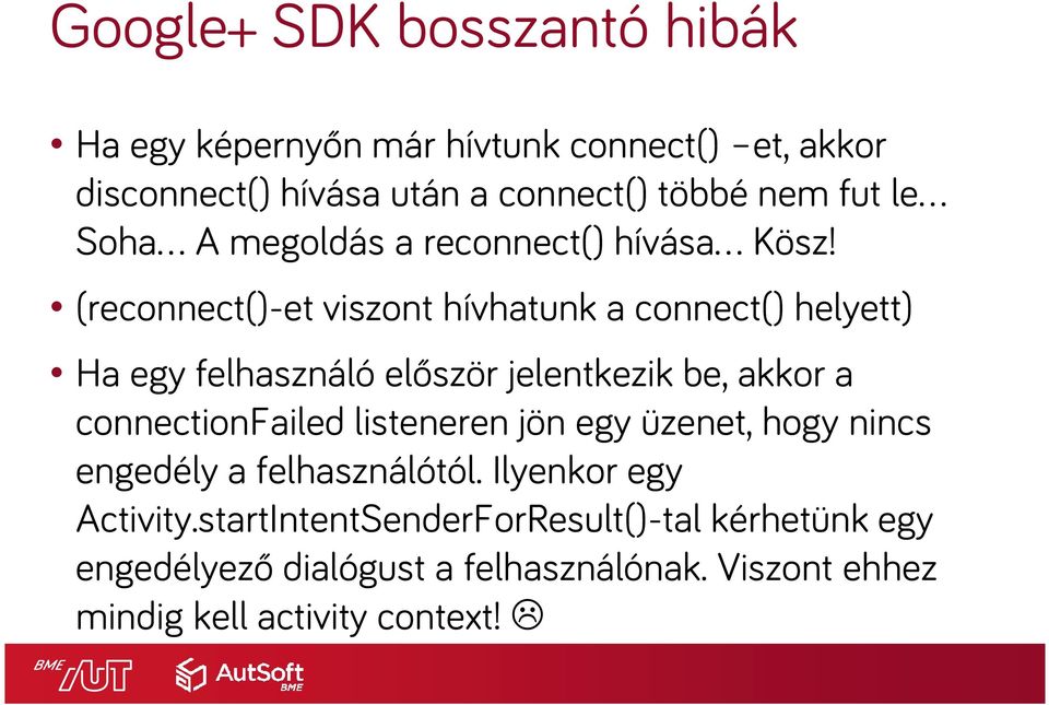 (reconnect()-et viszont hívhatunk a connect() helyett) Ha egy felhasználó először jelentkezik be, akkor a