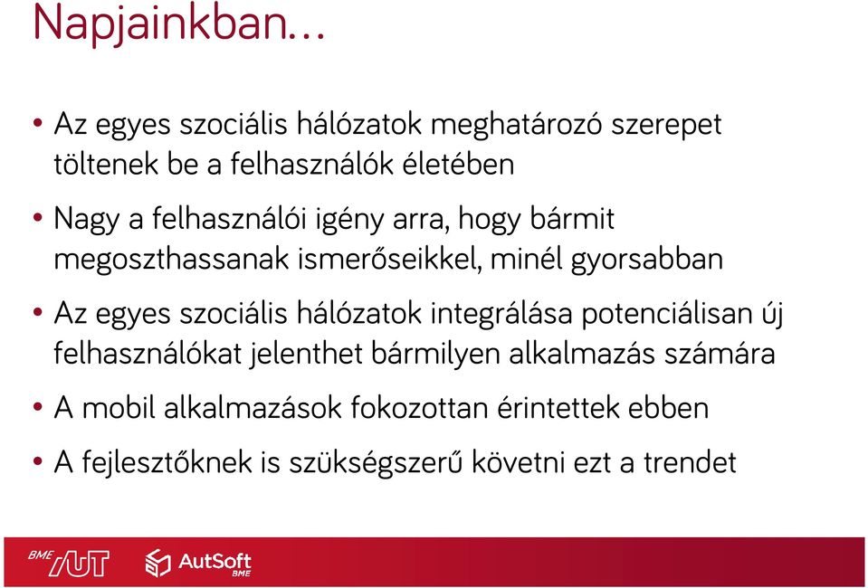 szociális hálózatok integrálása potenciálisan új felhasználókat jelenthet bármilyen alkalmazás