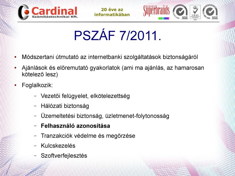 gyakorlatok (ami ma ajánlás, az hamarosan kötelező lesz) Foglalkozik: Vezetői felügyelet,