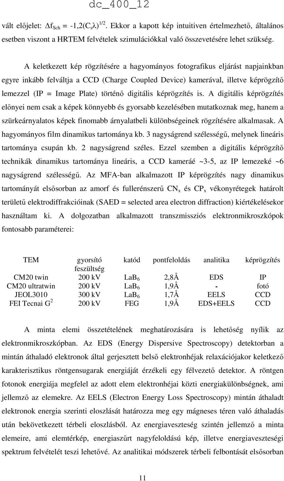 digitális képrögzítés is.