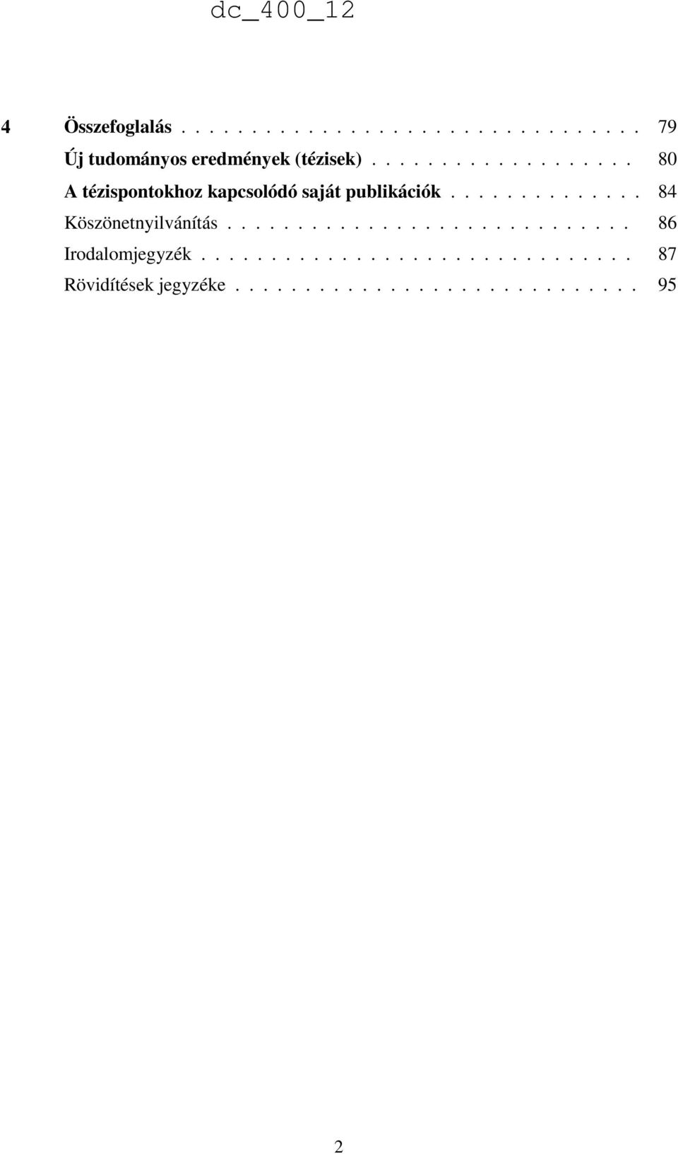 ............. 84 Köszönetnyilvánítás............................. 86 Irodalomjegyzék.