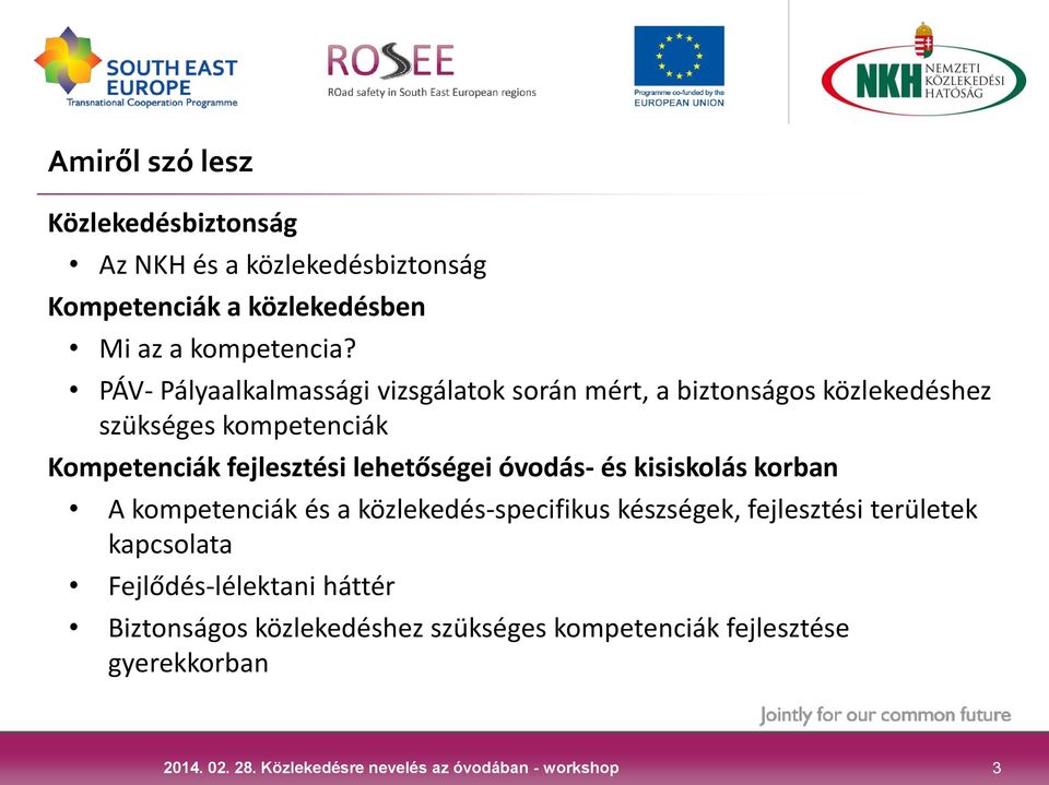 fejlesztési lehetőségei óvodás- és kisiskolás korban A kompetenciák és a közlekedés-specifikus készségek, fejlesztési