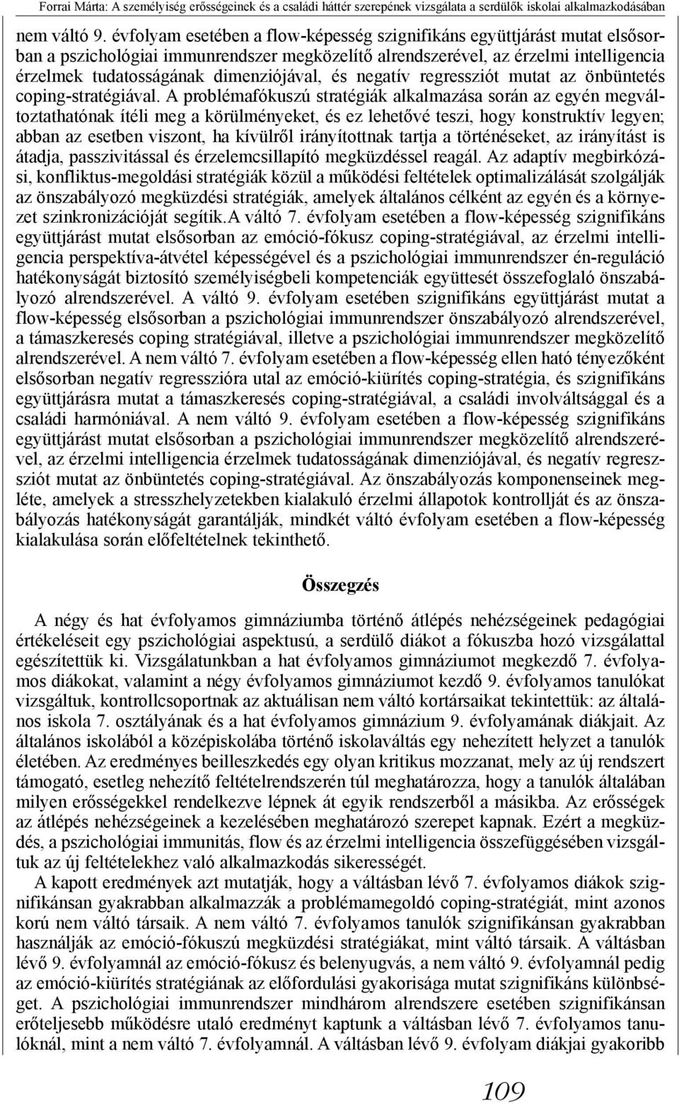 és negatív regressziót mutat az önbüntetés coping-stratégiával.