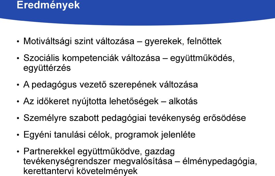 alkotás Személyre szabott pedagógiai tevékenység erősödése Egyéni tanulási célok, programok jelenléte