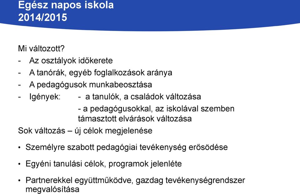 tanulók, a családok változása - a pedagógusokkal, az iskolával szemben támasztott elvárások változása Sok