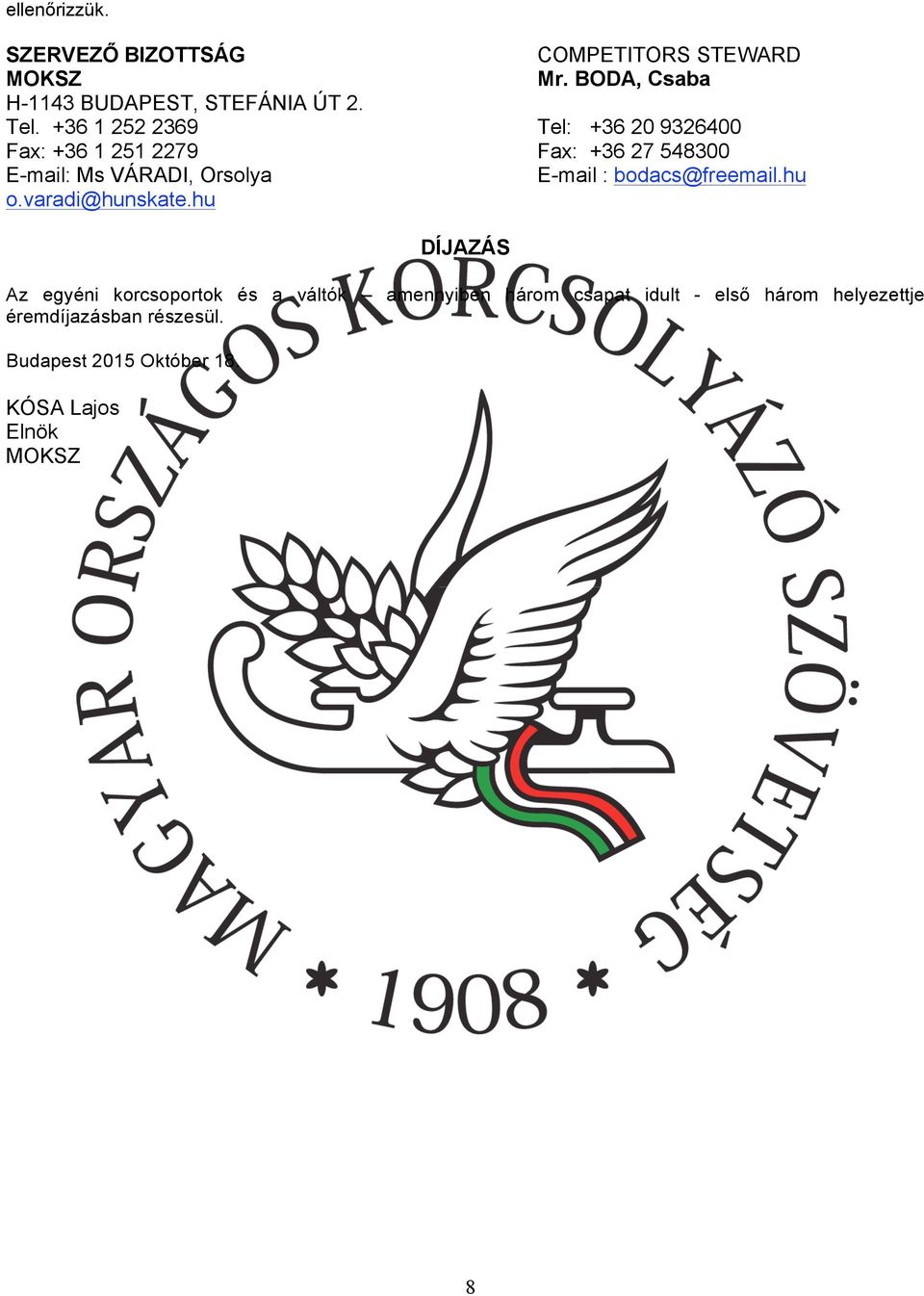 E-mail : bodacs@freemail.hu o.varadi@hunskate.