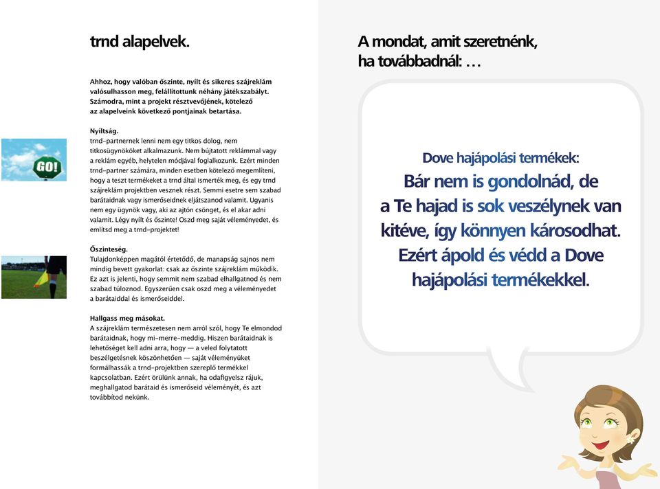 Nem bújtatott reklámmal vagy a reklám egyéb, helytelen módjával foglalkozunk.