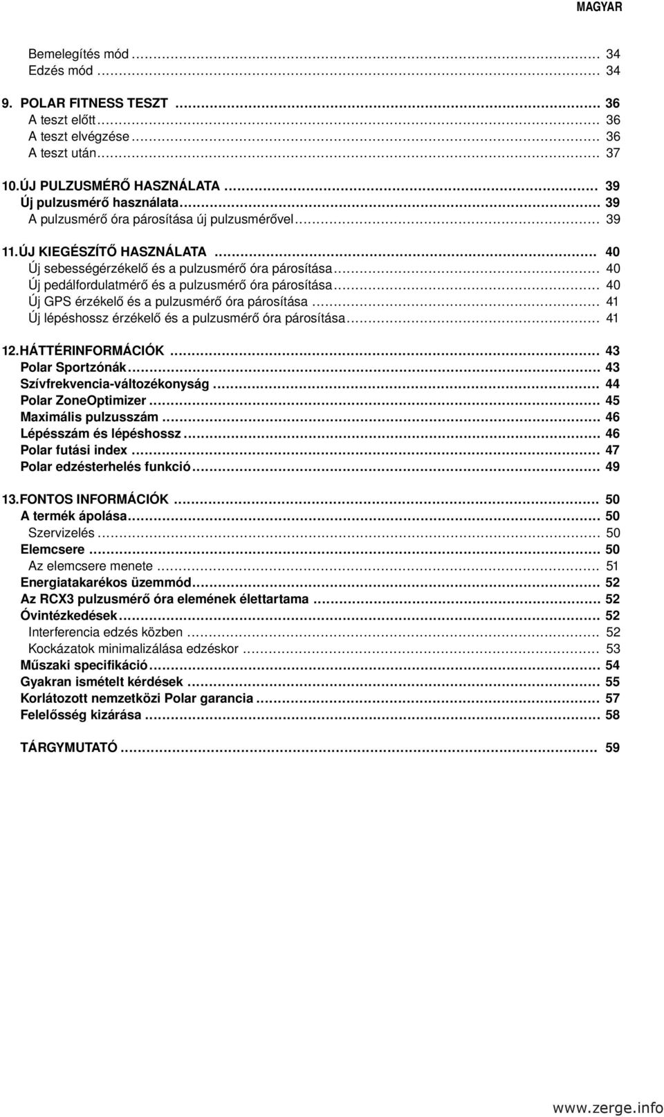 .. 40 Új GPS érzékelő és a pulzusmérő óra párosítása... 41 Új lépéshossz érzékelő és a pulzusmérő óra párosítása... 41 12.HÁTTÉRINFORMÁCIÓK... 43 Polar Sportzónák... 43 Szívfrekvencia-változékonyság.