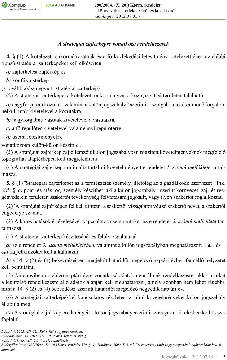 továbbiakban együtt: stratégiai zajtérkép).