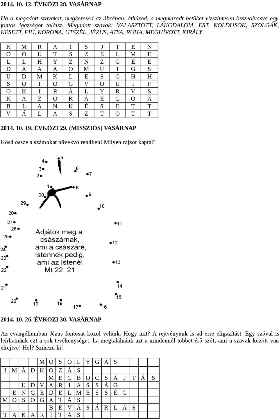 M U I G S U D M K L E S G H H S O I O G V O U I F O K I R Á L Y R V S K A Z O K Á E G O Á B L A N K É S E T T V Á L A S Z T O T T 2014. 10. 19. ÉVKÖZI 29.