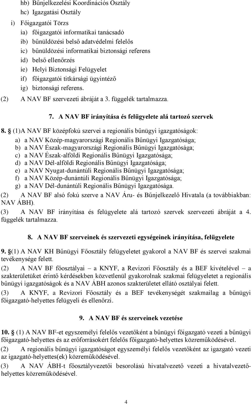 A NAV BF irányítása és felügyelete alá tartozó szervek 8.