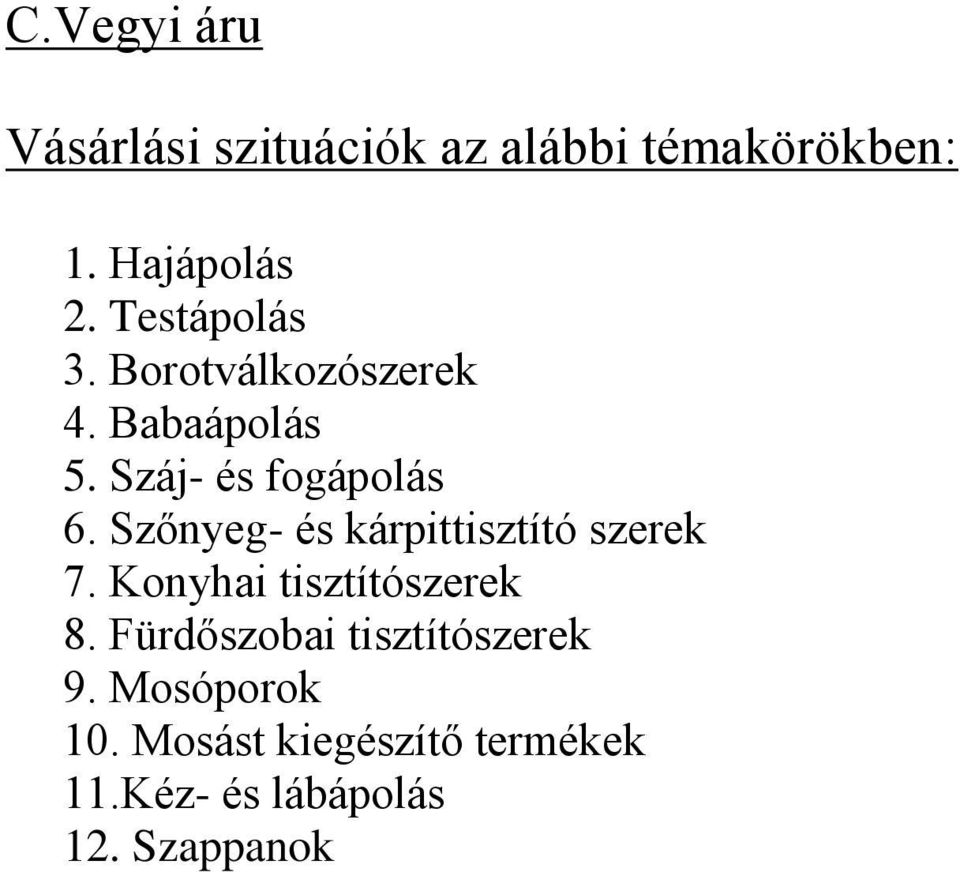 Szőnyeg- és kárpittisztító szerek 7. Konyhai tisztítószerek 8.