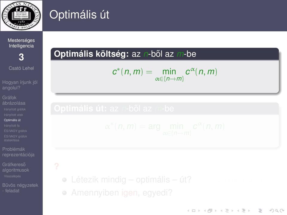 min α {n m} cα (n, m)? Létezik mindig optimális út?