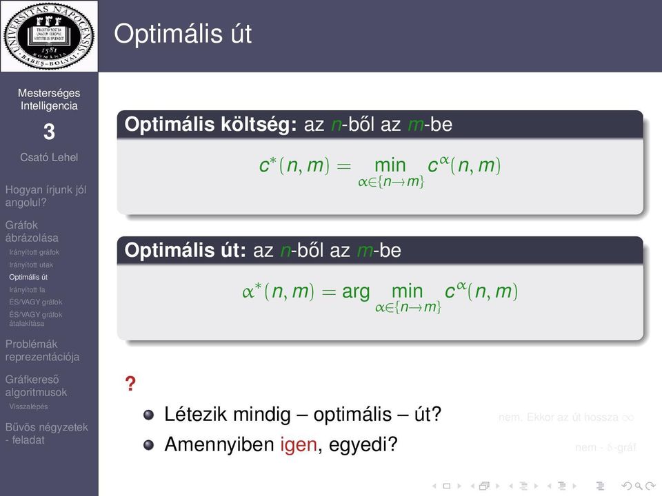 min α {n m} cα (n, m)? Létezik mindig optimális út?