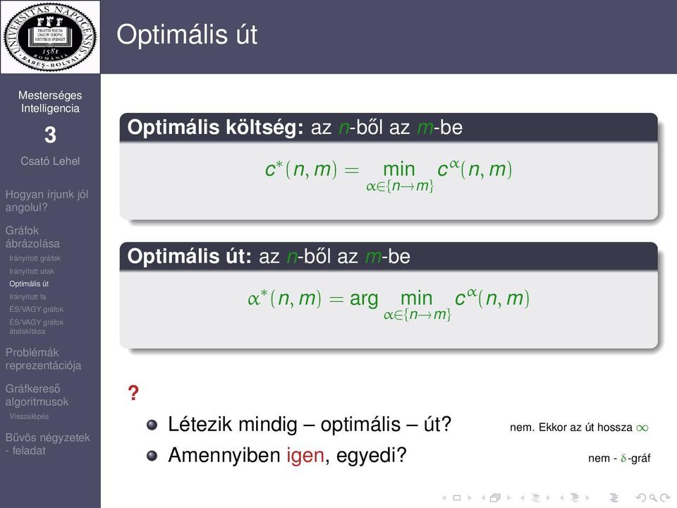 min α {n m} cα (n, m)? Létezik mindig optimális út?