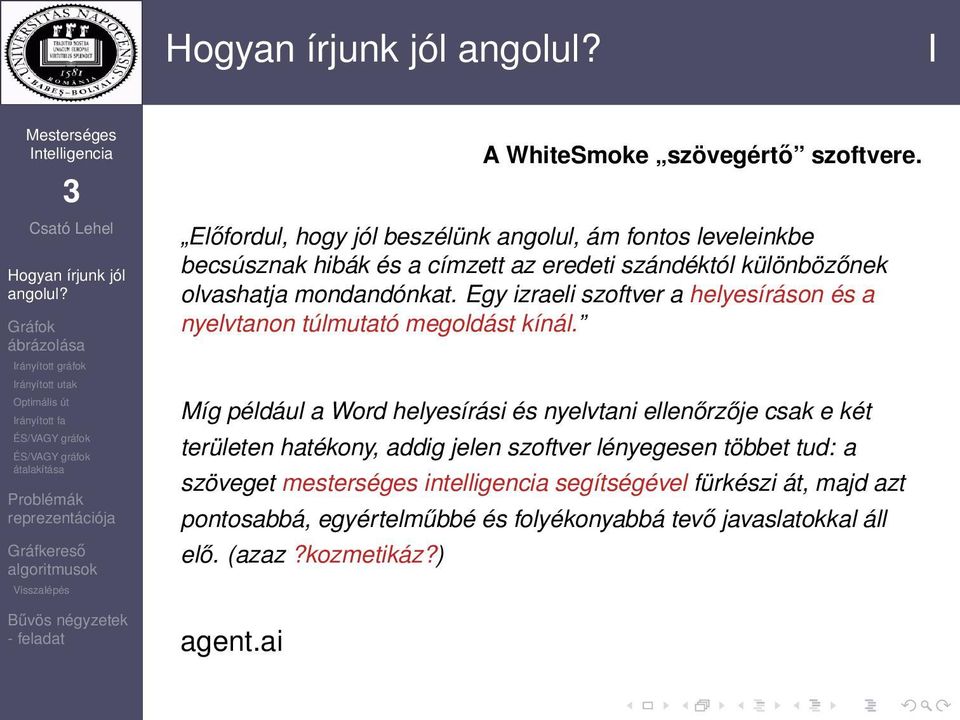 mondandónkat. Egy izraeli szoftver a helyesíráson és a nyelvtanon túlmutató megoldást kínál.