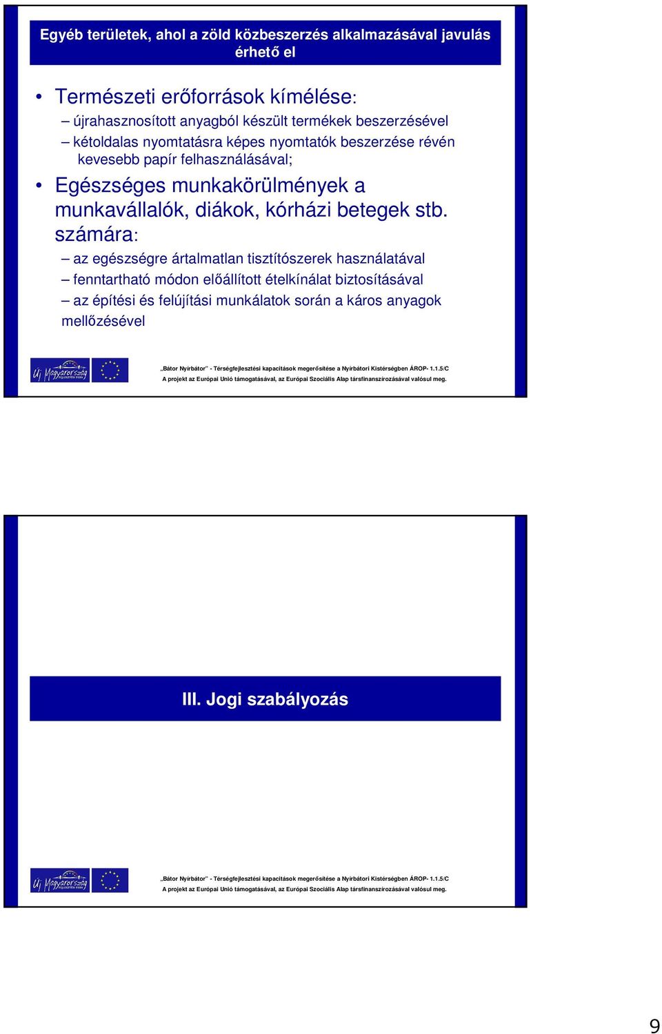 munkakörülmények a munkavállalók, diákok, kórházi betegek stb.