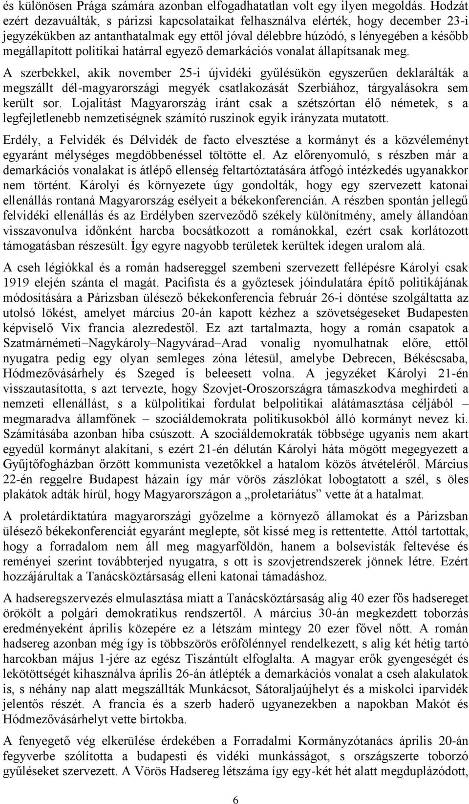 politikai határral egyező demarkációs vonalat állapítsanak meg.