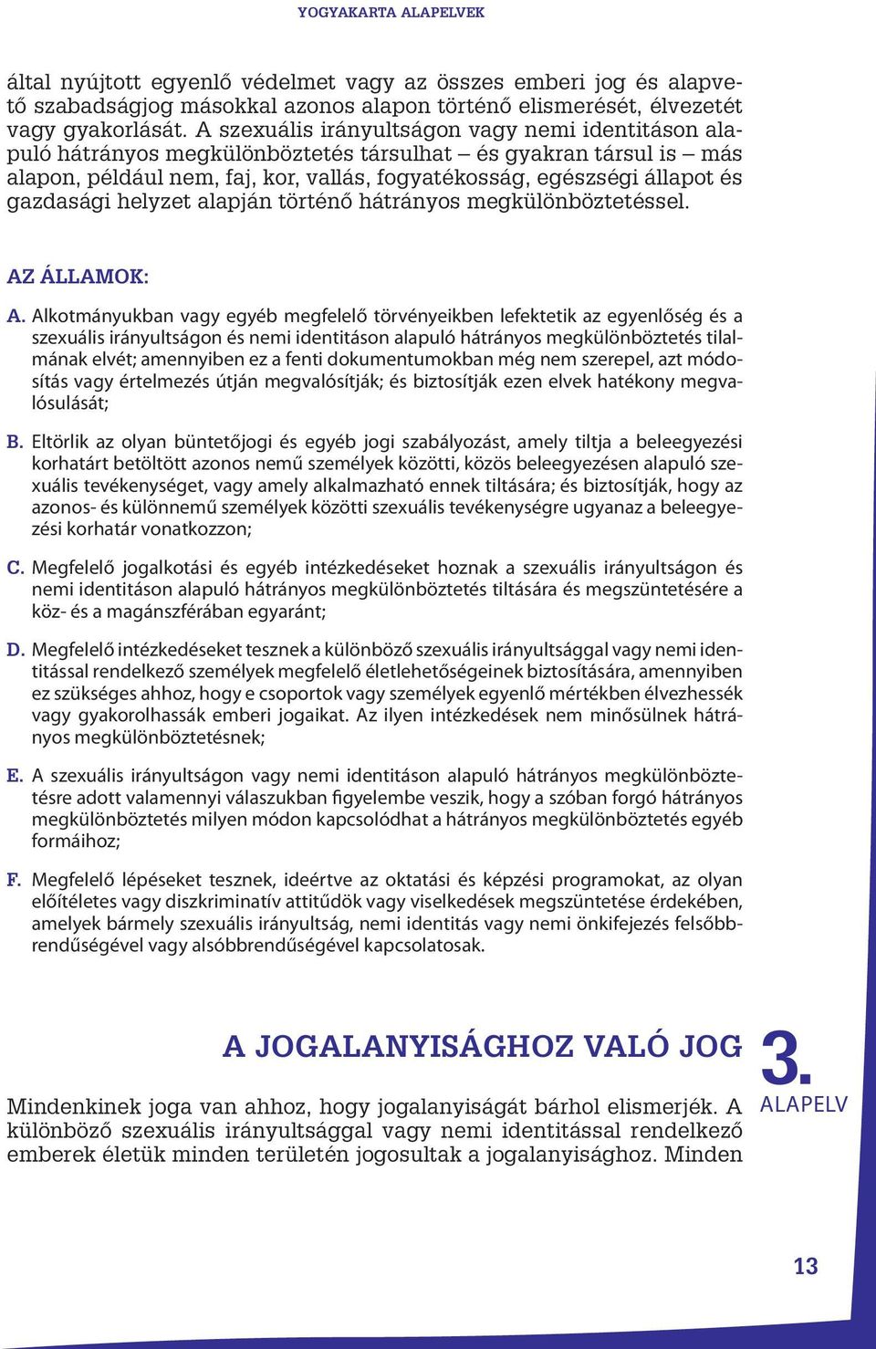 gazdasági helyzet alapján történő hátrányos megkülönböztetéssel. A.