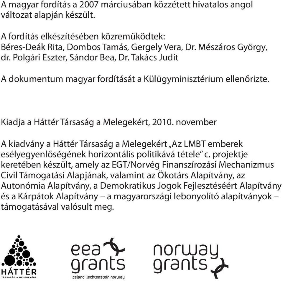 november A kiadvány a Háttér Társaság a Melegekért Az LMBT emberek esélyegyenlőségének horizontális politikává tétele c.