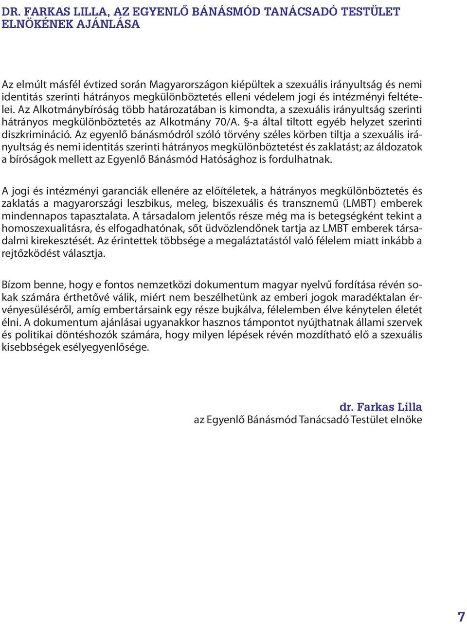 -a által tiltott egyéb helyzet szerinti diszkrimináció.