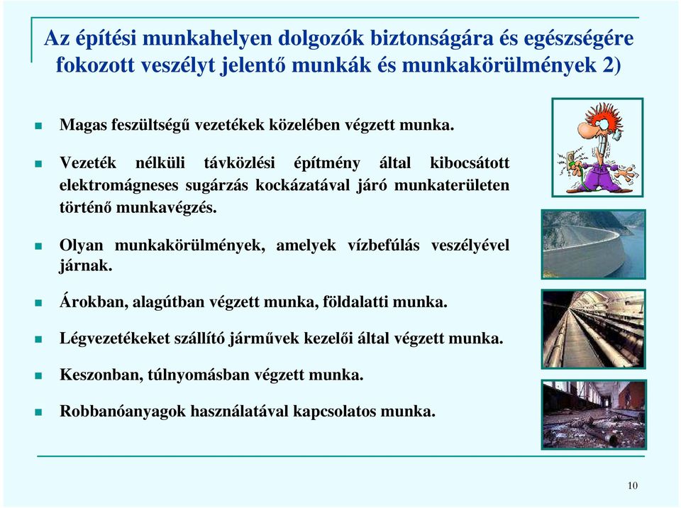 Vezeték nélküli távközlési építmény által kibocsátott elektromágneses sugárzás kockázatával járó munkaterületen történő munkavégzés.
