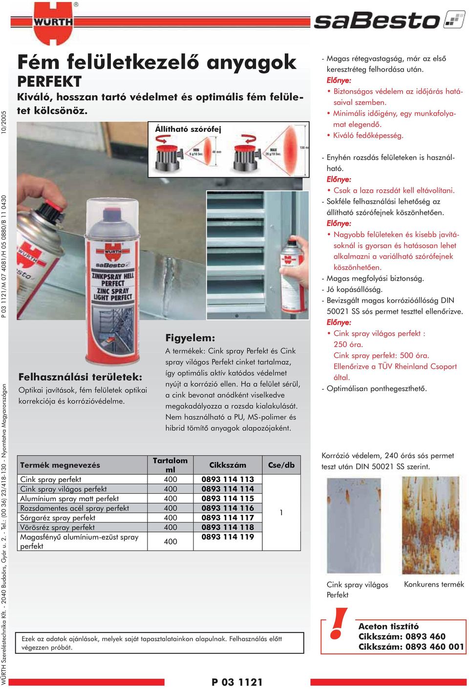 Alvázvédõ. Alvázvédõ spray P Nem ajánlott nagy felületekre. Kõfelverõdés  védõ. Meggátolja a víz és a szórt só okozta korróziót. - PDF Ingyenes  letöltés