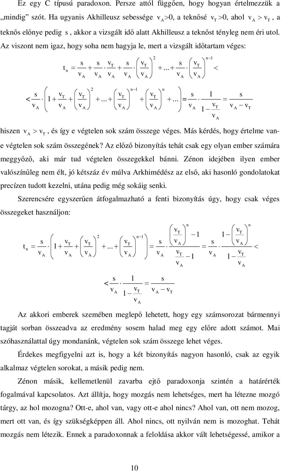 z iszot em igaz, hogy soha em hagyja le, mert a izsgált idtartam éges:... T T T s s s s t <...... T T T T s = T T s s hisze T, és így e égtele sok szám összege éges.