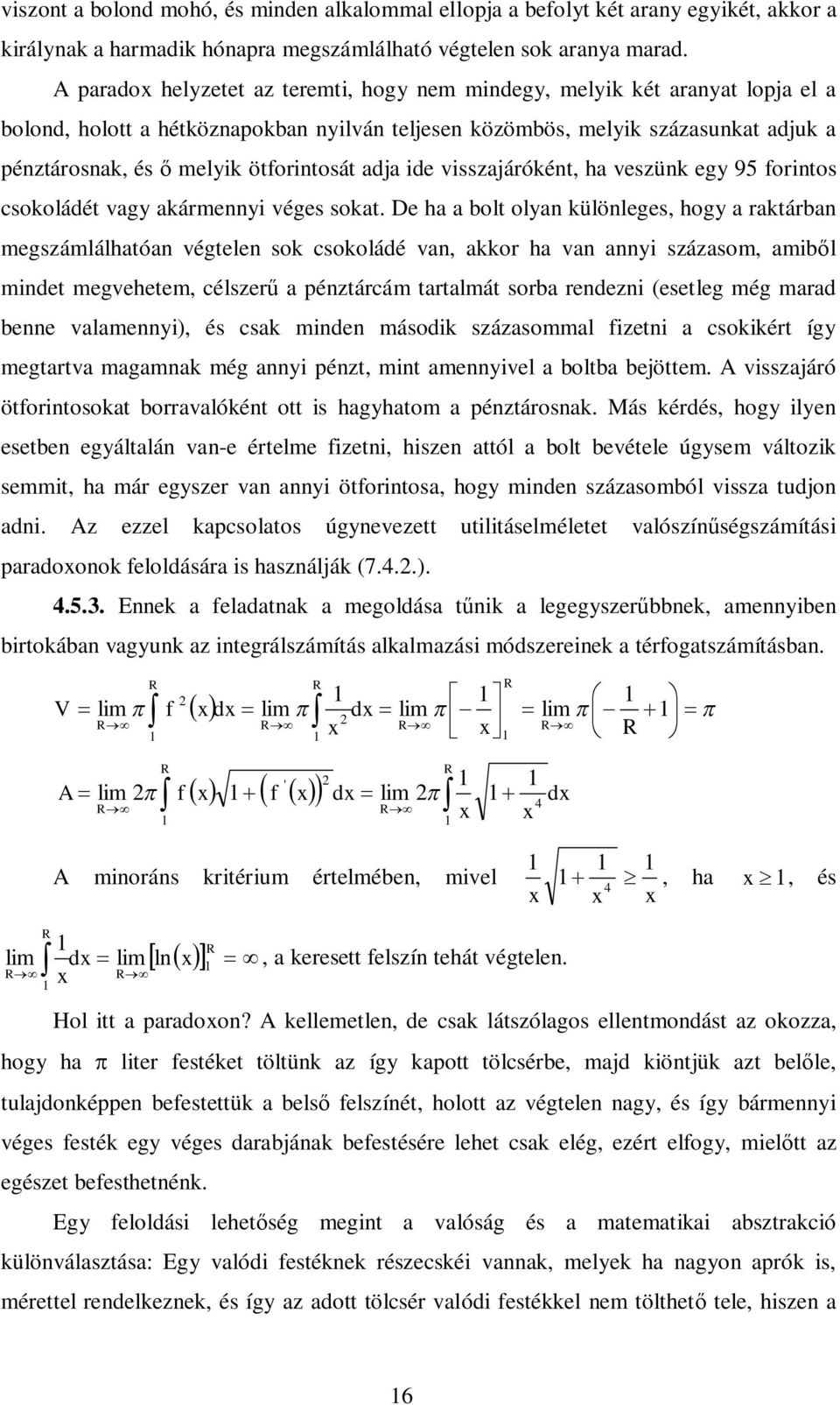 isszajárókét, ha eszük egy 95 foritos csokoládét agy akármeyi éges sokat.