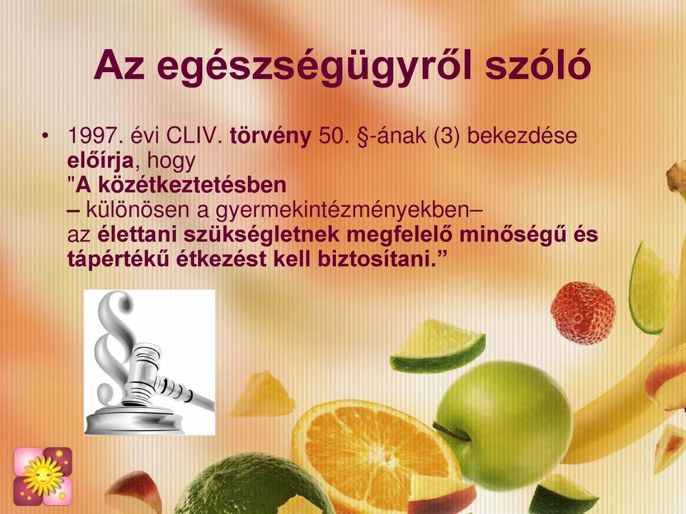 különösen a gyermekintézményekben az élettani