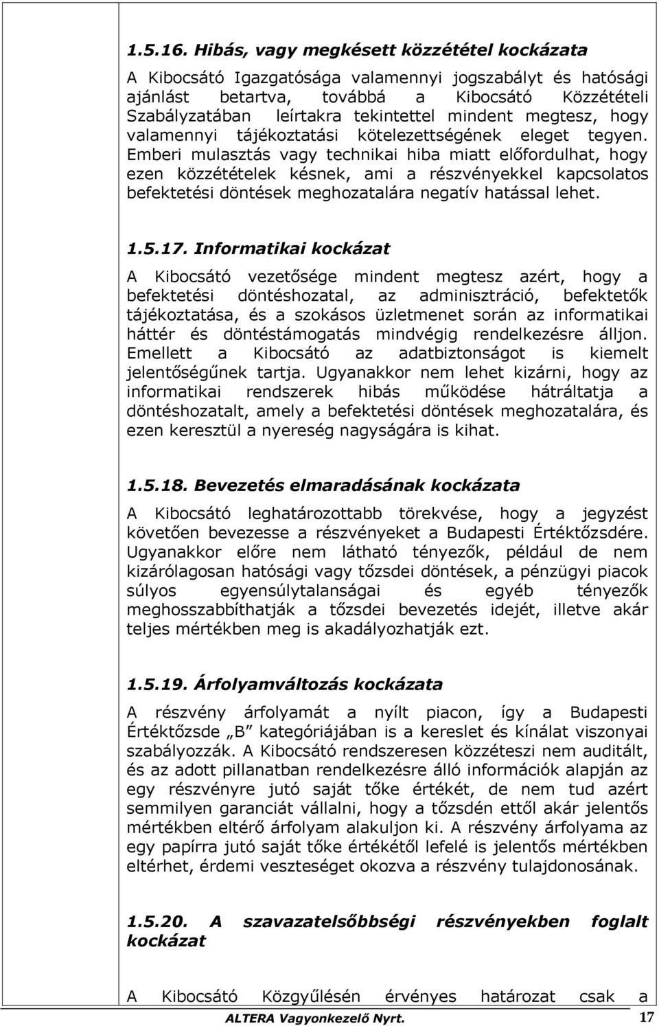 megtesz, hogy valamennyi tájékoztatási kötelezettségének eleget tegyen.