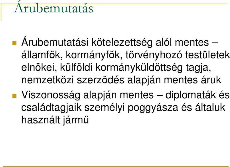 szerződés alapján mentes áruk Viszonosság alapján mentes diplomaták és