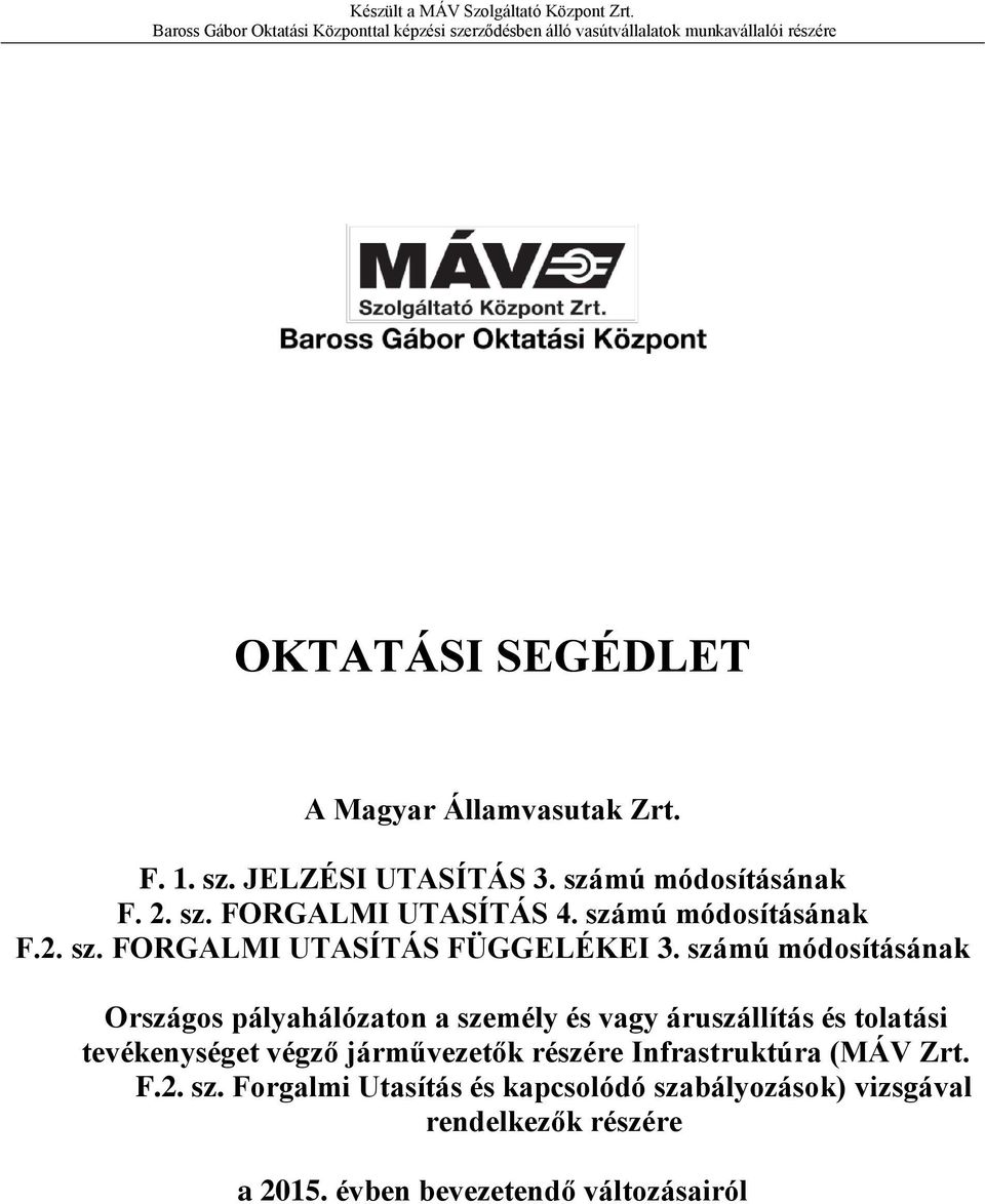 számú módosításának Országos pályahálózaton a személy és vagy áruszállítás és tolatási tevékenységet végző járművezetők