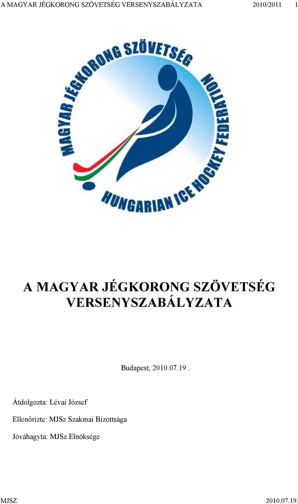 Átdolgozta: Lévai József Ellenőrizte: MJSz Szakmai
