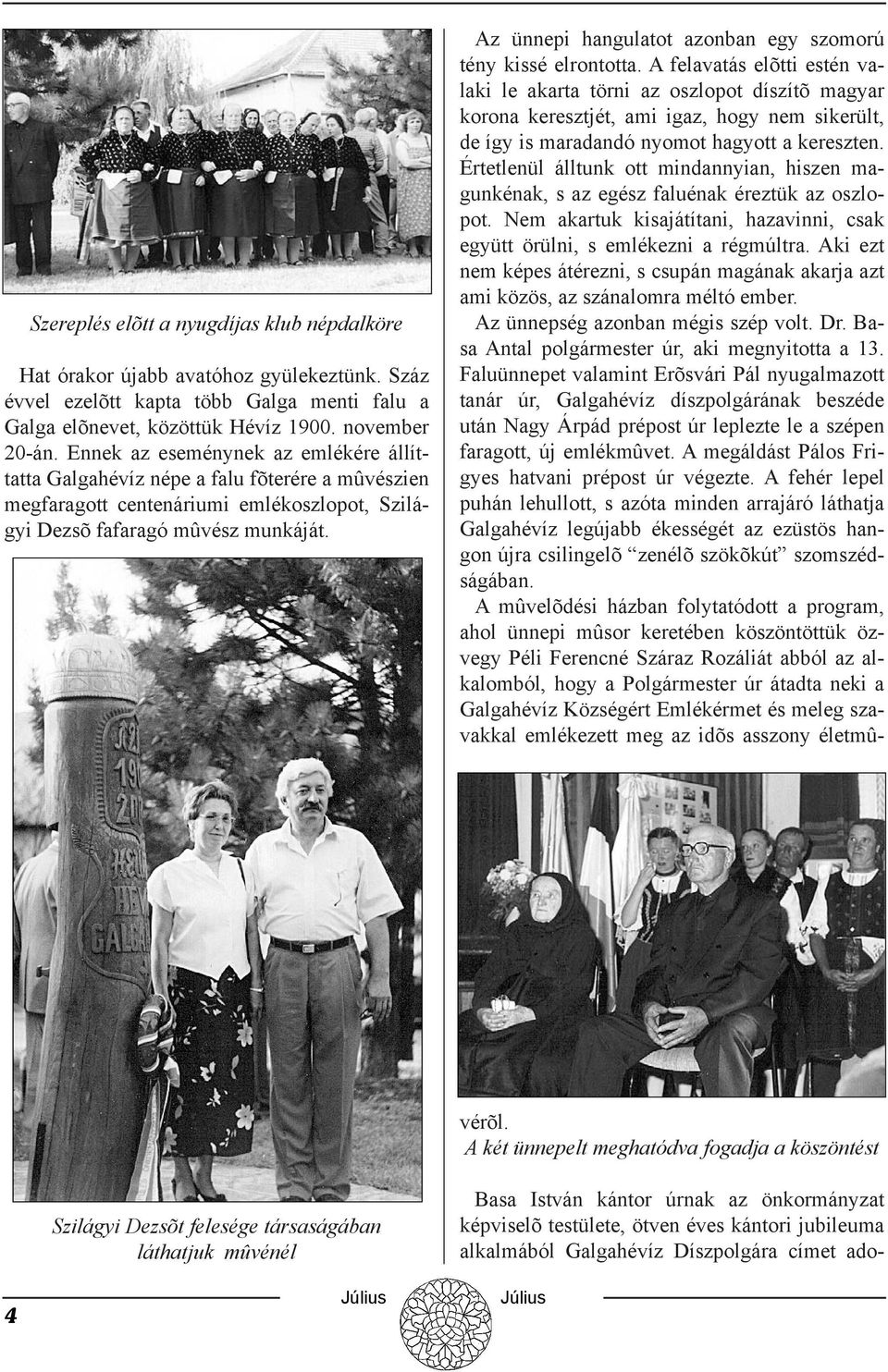 Az ünnepi hangulatot azonban egy szomorú tény kissé elrontotta.