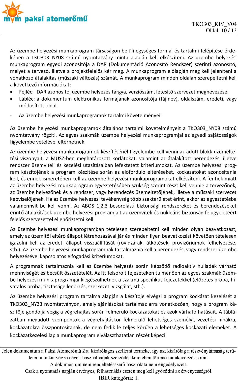 A munkaprogram előlapján meg kell jeleníteni a vonatkozó átalakítás (műszaki változás) számát.