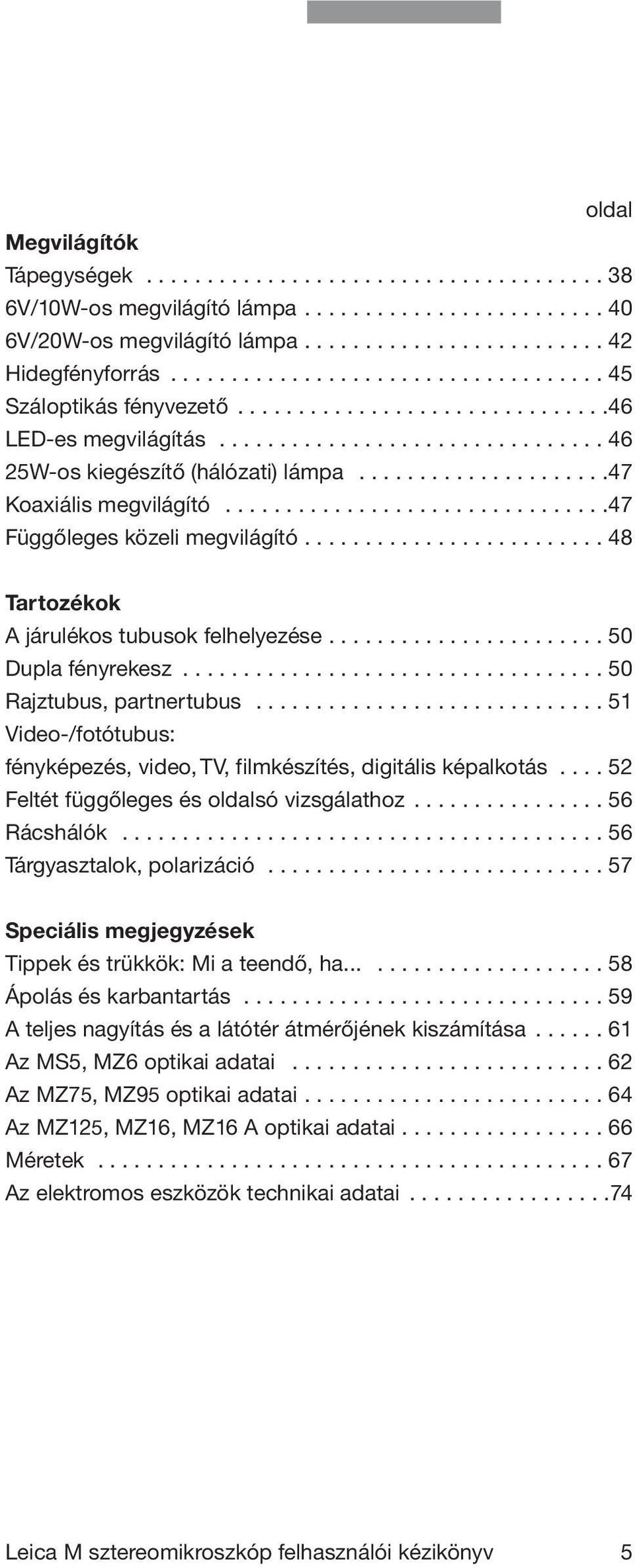 ....................47 Koaxiális megvilágító................................47 Függőleges közeli megvilágító......................... 48 Tartozékok A járulékos tubusok felhelyezése.