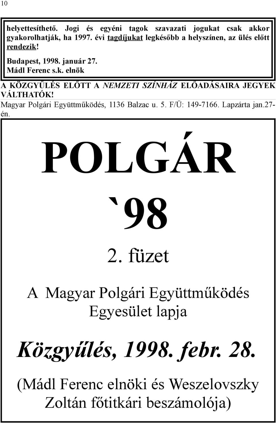 Magyar Polgári Együttműködés, 1136 Balzac u. 5. F/Ü: 149-7166. Lapzárta jan.27- én. POLGÁR `98 2.
