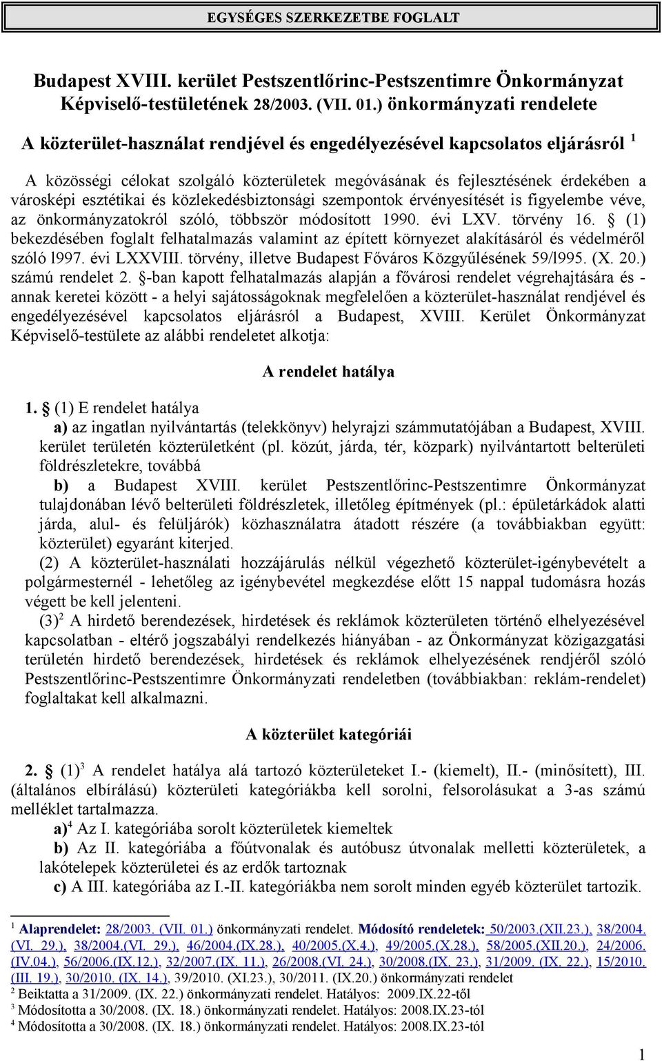 esztétikai és közlekedésbiztonsági szempontok érvényesítését is figyelembe véve, az önkormányzatokról szóló, többször módosított 1990. évi LXV. törvény 16.