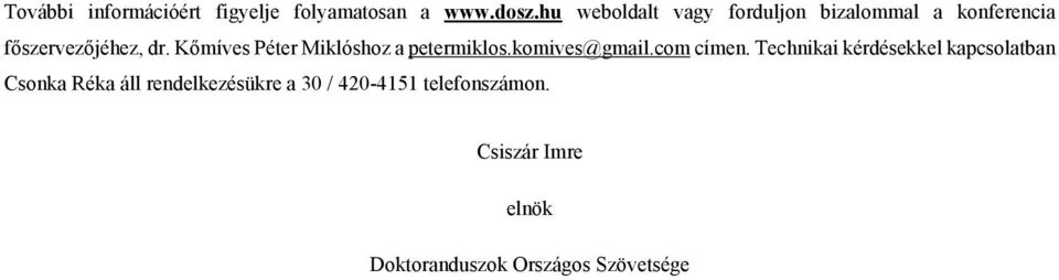 Kőmíves Péter Miklóshoz a petermiklos.komives@gmail.com címen.